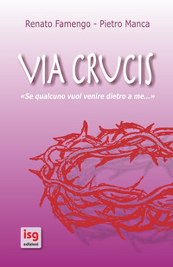 Via crucis. Se qualcuno vuol venire dietro a me... - Librerie.coop Via crucis. Se qualcuno vuol venire dietro a me... - Librerie.coop