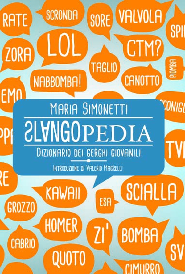 SLANGOPEDIA. Dizionario dei gerghi giovanili - Librerie.coop SLANGOPEDIA. Dizionario dei gerghi giovanili - Librerie.coop