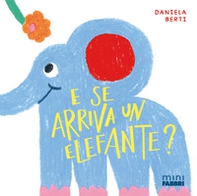 E se arriva un elefante? Minifabbri - Librerie.coop
