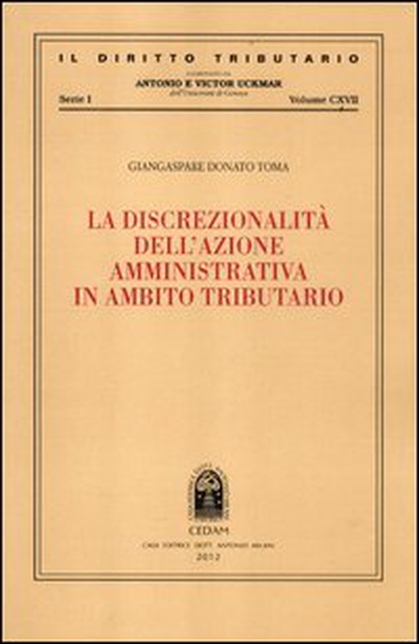 La discrezionalità dell'azione amministrativa in ambito tributario - Librerie.coop La discrezionalità dell'azione amministrativa in ambito tributario - Librerie.coop