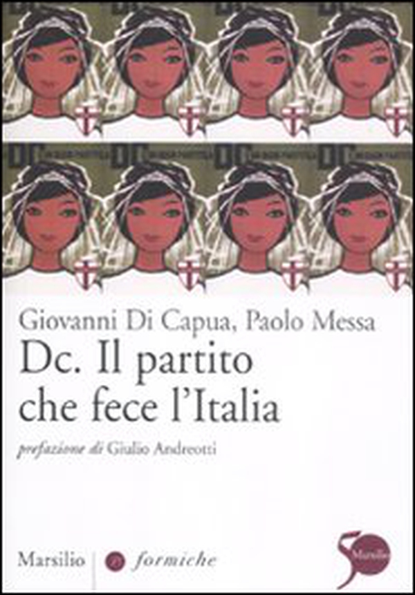 Dc. Il partito che fece l'Italia - Librerie.coop Dc. Il partito che fece l'Italia - Librerie.coop