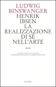 Henrik Ibsen. La realizzazione di sé nell'arte - Librerie.coop