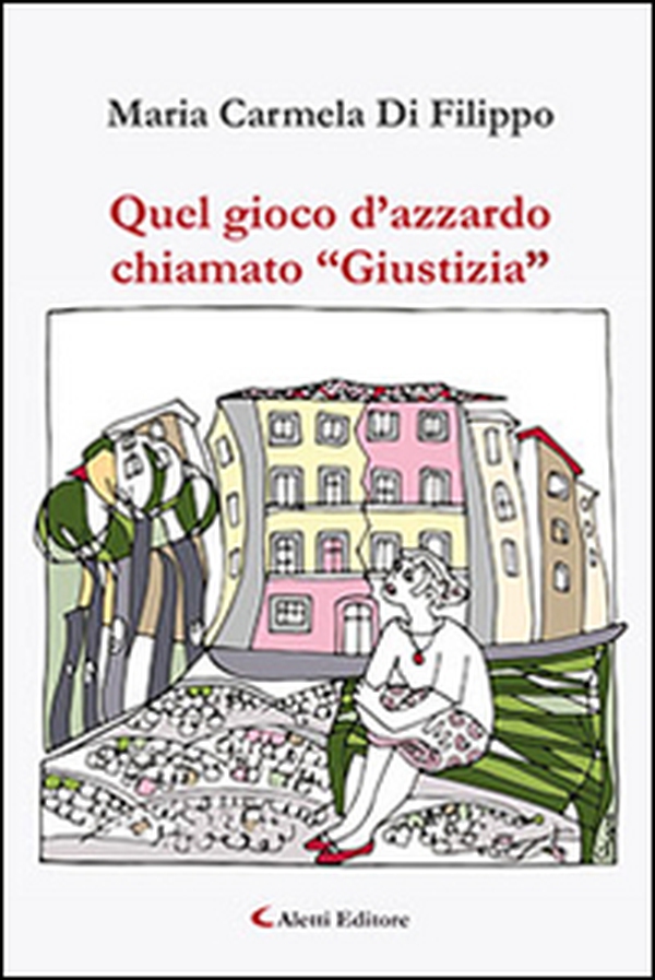 Quel gioco d'azzardo chiamato «Giustizia» - Librerie.coop Quel gioco d'azzardo chiamato «Giustizia» - Librerie.coop