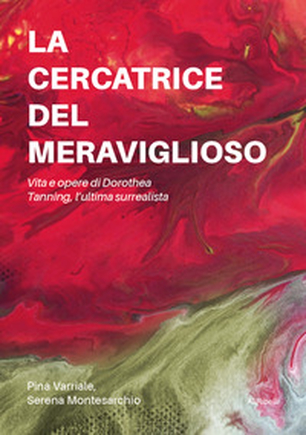 La cercatrice del meraviglioso: vita e opere di Dorothea Tanning, l'ultima surrealista - Librerie.coop La cercatrice del meraviglioso: vita e opere di Dorothea Tanning, l'ultima surrealista - Librerie.coop