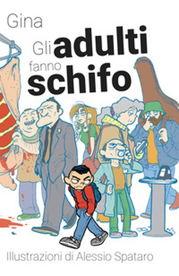 Gli adulti fanno schifo - Librerie.coop Gli adulti fanno schifo - Librerie.coop