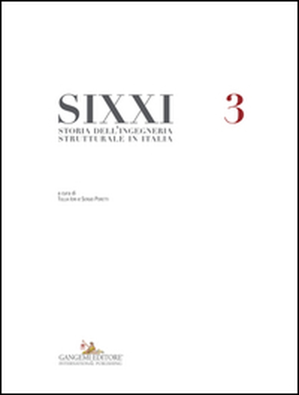 SIXXI. Storia dell'ingegneria strutturale in Italia - Vol. 3 - Librerie.coop SIXXI. Storia dell'ingegneria strutturale in Italia - Vol. 3 - Librerie.coop