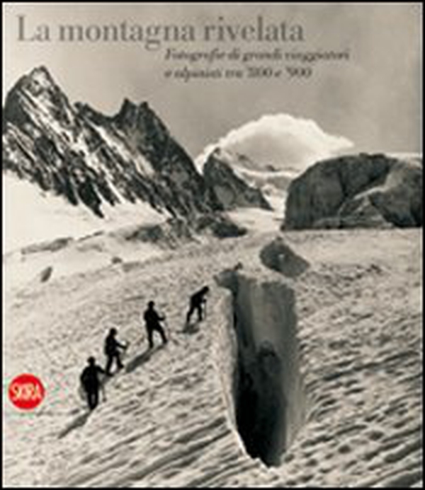 La montagna rivelata. Fotografie di grandi viaggiatori tra '800 e '900 - Librerie.coop La montagna rivelata. Fotografie di grandi viaggiatori tra '800 e '900 - Librerie.coop