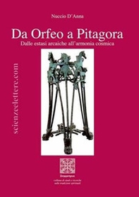Da Orfeo a Pitagora. Dalle estasi arcaiche all'armonia cosmica - Librerie.coop