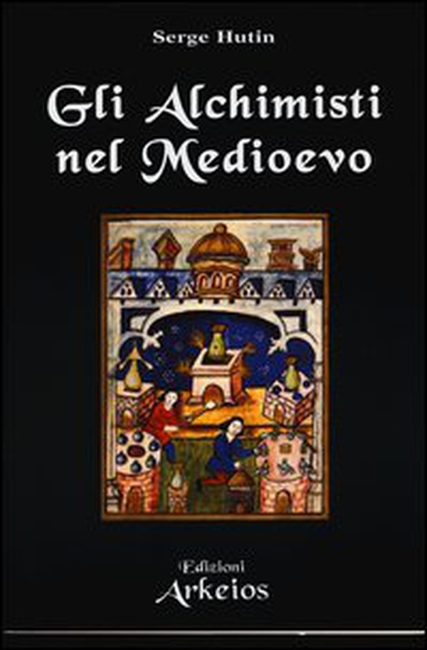 Gli alchimisti nel Medioevo - Librerie.coop Gli alchimisti nel Medioevo - Librerie.coop