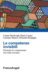Le competenze invisibili. Formare le competenze che tutti cercano - Librerie.coop Le competenze invisibili. Formare le competenze che tutti cercano - Librerie.coop