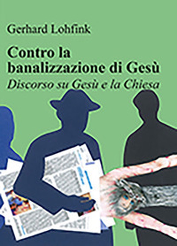 Contro la banalizzazione di Gesù. Discorso su Gesù e la Chiesa - Librerie.coop Contro la banalizzazione di Gesù. Discorso su Gesù e la Chiesa - Librerie.coop