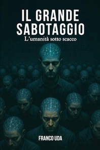 Il grande sabotaggio: l'umanità sotto scacco - Librerie.coop Il grande sabotaggio: l'umanità sotto scacco - Librerie.coop