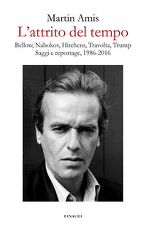 L'attrito del tempo. Bellow, Nabokov, Hitchens, Travolta, Trump. Saggi e reportage, 1986-2016 - Librerie.coop L'attrito del tempo. Bellow, Nabokov, Hitchens, Travolta, Trump. Saggi e reportage, 1986-2016 - Librerie.coop
