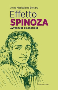 Effetto Spinoza. Avventure filosofiche - Librerie.coop
