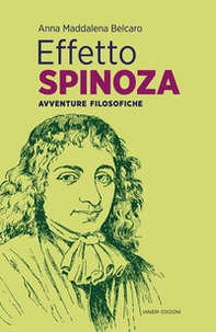 Effetto Spinoza. Avventure filosofiche - Librerie.coop Effetto Spinoza. Avventure filosofiche - Librerie.coop