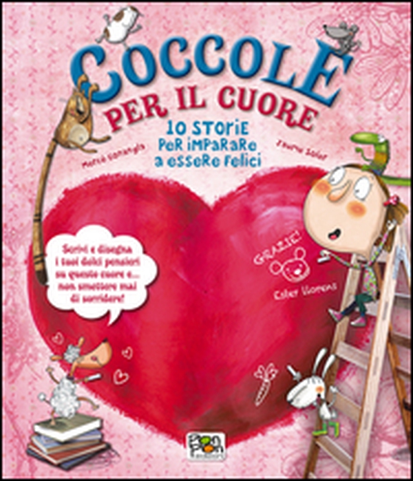 Coccole per il cuore. 10 storie per imparare a essere felici - Librerie.coop Coccole per il cuore. 10 storie per imparare a essere felici - Librerie.coop