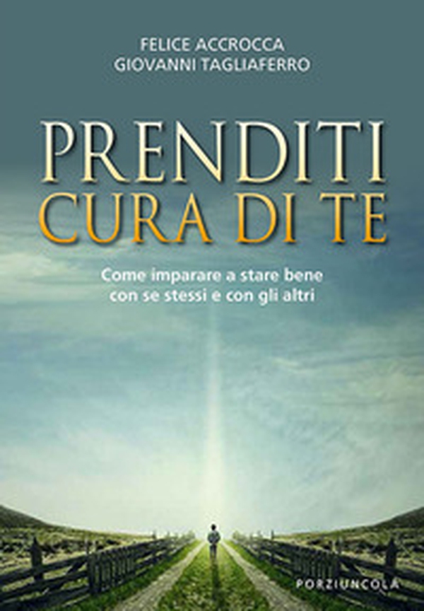 Prenditi cura di te. Come imparare a stare bene con se stessi e con gli altri - Librerie.coop Prenditi cura di te. Come imparare a stare bene con se stessi e con gli altri - Librerie.coop