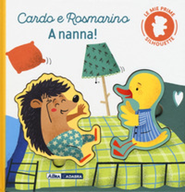 Cardo e Rosmarino. A nanna! Le mie prime silhouette - Librerie.coop Cardo e Rosmarino. A nanna! Le mie prime silhouette - Librerie.coop