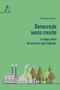 Democrazia senza crescita. L'ecologia politica del movimento degli Indignados - Librerie.coop
