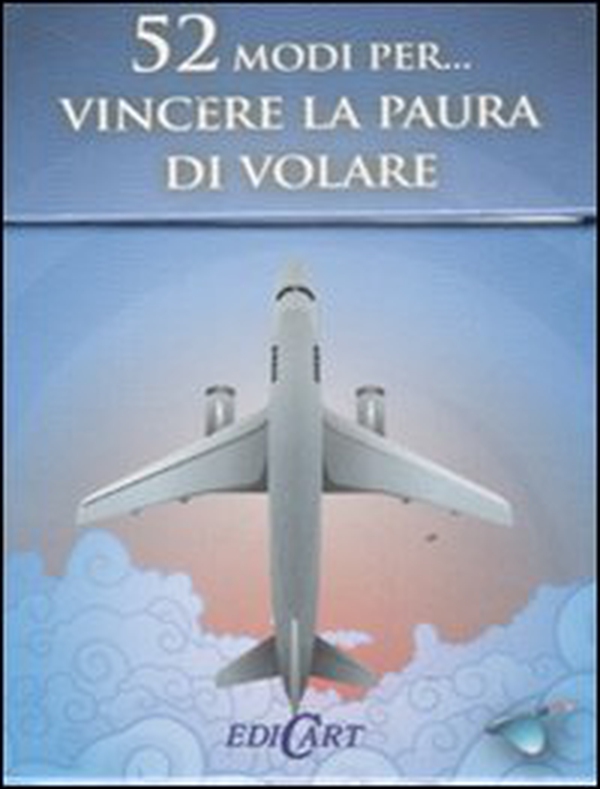 52 modi per... vincere la paura di volare. 52 carte - Librerie.coop 52 modi per... vincere la paura di volare. 52 carte - Librerie.coop