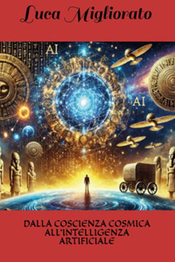 Dalla coscienza cosmica all'intelligenza artificiale - Librerie.coop Dalla coscienza cosmica all'intelligenza artificiale - Librerie.coop