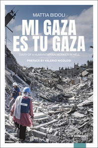 Mi Gaza es Tu Gaza. Diary of a humanitarian worker in hell - Librerie.coop