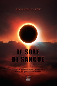 Sole di sangue. Orrori e misteri nazi-nipponici della seconda guerra mondiale - Librerie.coop Sole di sangue. Orrori e misteri nazi-nipponici della seconda guerra mondiale - Librerie.coop