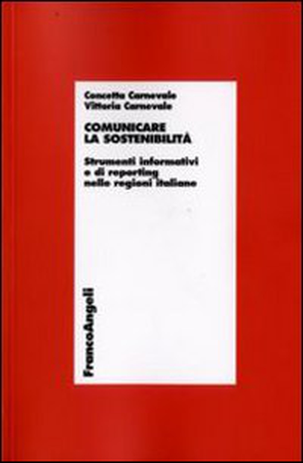 Comunicare la sostenibilità. Strumenti informativi e di reporting nelle regioni italiane - Librerie.coop Comunicare la sostenibilità. Strumenti informativi e di reporting nelle regioni italiane - Librerie.coop