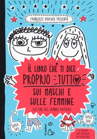 Il libro che ti dice proprio tutto sui maschi e sulle femmine (la fine del grande mistero) - Librerie.coop