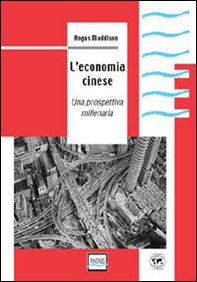 L'economia cinese. Una prospettiva millenaria - Librerie.coop