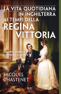 La vita quotidiana in Inghilterra ai tempi della regina Vittoria - Librerie.coop