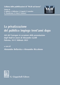 La privatizzazione del pubblico impiego trent'anni dopo. Atti del Convegno in occasione della presentazione degli Studi in onore di Alessandro Garilli. (Palermo, 10-11 febbraio 2023) - Librerie.coop La privatizzazione del pubblico impiego trent'anni dopo. Atti del Convegno in occasione della presentazione degli Studi in onore di Alessandro Garilli. (Palermo, 10-11 febbraio 2023) - Librerie.coop