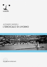 L'idroscalo di Livorno - Librerie.coop
