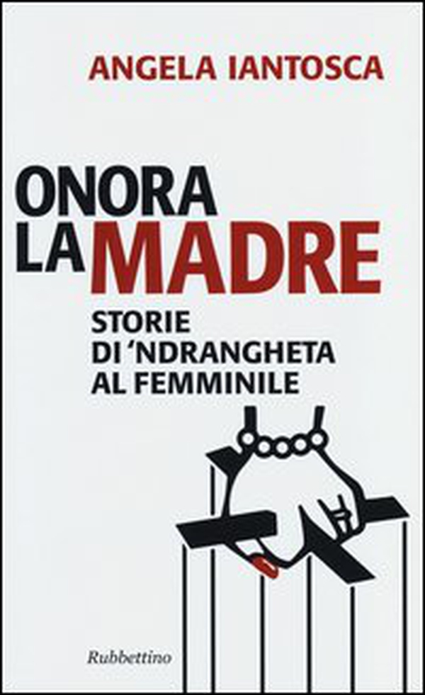 Onora la madre. Storie di 'ndrangheta al femminile - Librerie.coop Onora la madre. Storie di 'ndrangheta al femminile - Librerie.coop