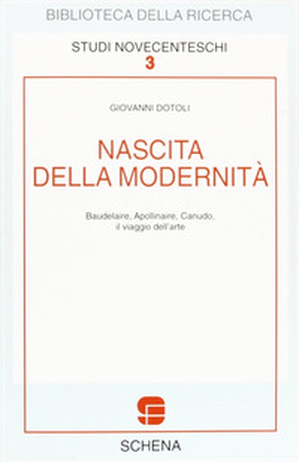 Nascita della modernità. Baudelaire, Apollinaire, Canudo. Il viaggio dell'arte - Librerie.coop Nascita della modernità. Baudelaire, Apollinaire, Canudo. Il viaggio dell'arte - Librerie.coop