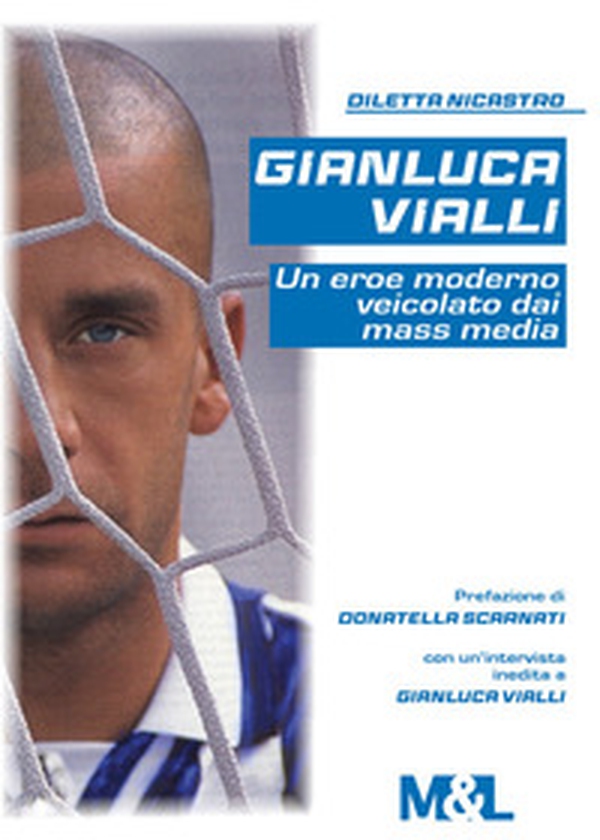 Gianluca Vialli, un eroe moderno veicolato dai mass media - Librerie.coop Gianluca Vialli, un eroe moderno veicolato dai mass media - Librerie.coop