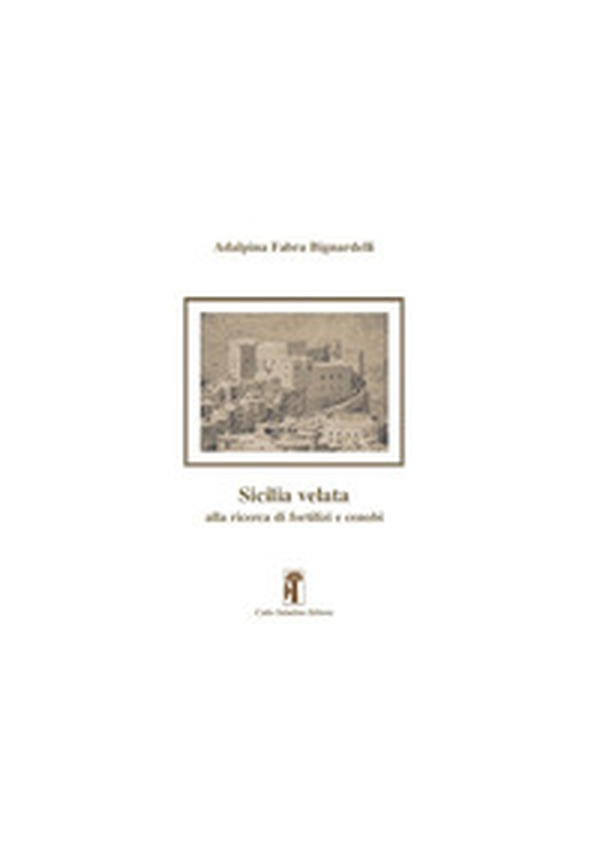 Sicilia velata. Alla ricerca di fortilizi e cenobi - Librerie.coop Sicilia velata. Alla ricerca di fortilizi e cenobi - Librerie.coop
