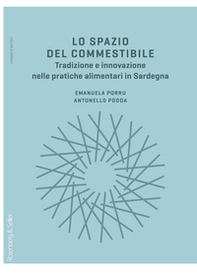 Lo spazio del commestibile. Tradizione e innovazione nelle pratiche alimentari in Sardegna - Librerie.coop Lo spazio del commestibile. Tradizione e innovazione nelle pratiche alimentari in Sardegna - Librerie.coop