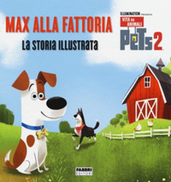 Pets 2. Max alla fattoria. La storia illustrata - Librerie.coop Pets 2. Max alla fattoria. La storia illustrata - Librerie.coop