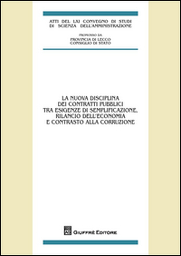 La nuova disciplina dei contratti pubblici tra esigenze di semplificazione, rilancio dell'economia e contrasto alla corruzione - Librerie.coop La nuova disciplina dei contratti pubblici tra esigenze di semplificazione, rilancio dell'economia e contrasto alla corruzione - Librerie.coop