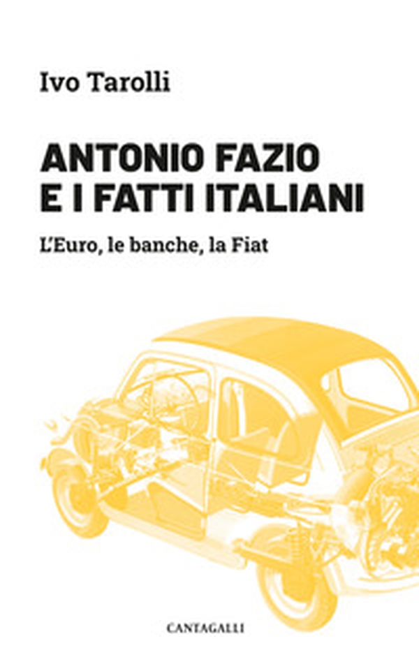 Antonio Fazio e i fatti italiani. L'Euro, le banche, la Fiat - Librerie.coop Antonio Fazio e i fatti italiani. L'Euro, le banche, la Fiat - Librerie.coop