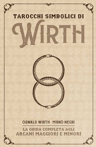 I tarocchi simbolici di Wirth. La guida completa agli arcani maggiori e minori. Kit - Librerie.coop I tarocchi simbolici di Wirth. La guida completa agli arcani maggiori e minori. Kit - Librerie.coop