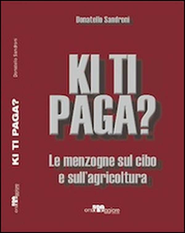 Ki ti paga? Le menzogne sul cibo e sull'agricoltura - Librerie.coop Ki ti paga? Le menzogne sul cibo e sull'agricoltura - Librerie.coop