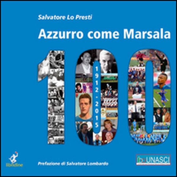 Azzurro come Marsala 100. Cento anni e più di calcio a Marsala - Librerie.coop
