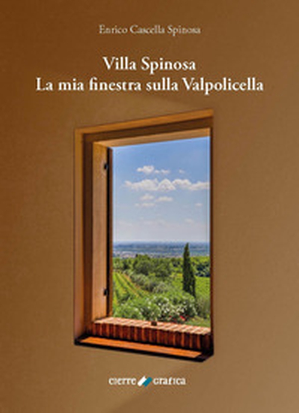 Villa Spinosa. La mia finestra sulla Valpolicella - Librerie.coop Villa Spinosa. La mia finestra sulla Valpolicella - Librerie.coop