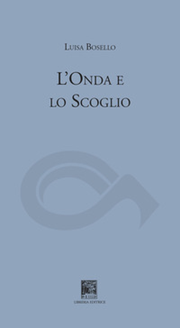 L'onda e lo scoglio - Librerie.coop