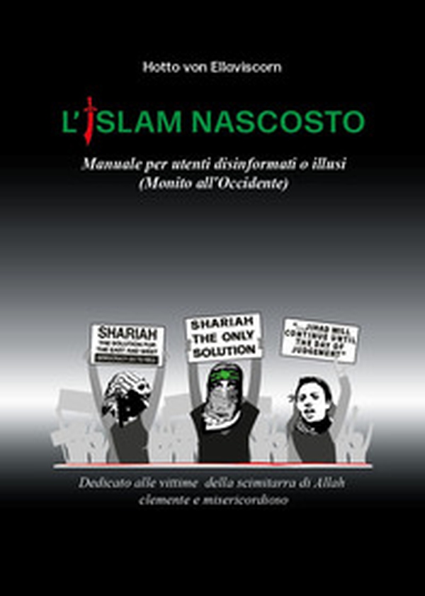 L'Islam nascosto. Manuale per disinformati o illusi. (Monito all'Occidente) - Librerie.coop L'Islam nascosto. Manuale per disinformati o illusi. (Monito all'Occidente) - Librerie.coop