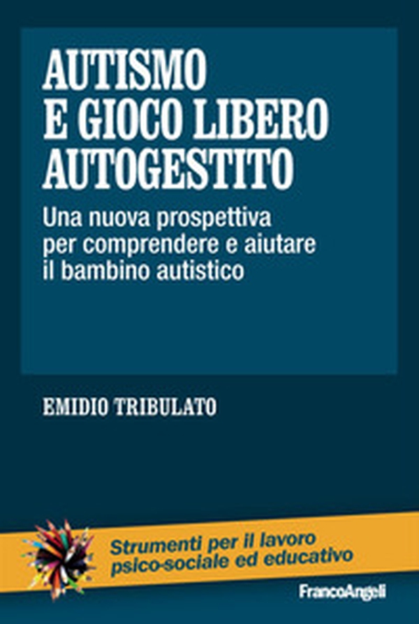 Autismo e gioco libero autogestito. Una nuova prospettiva per comprendere e aiutare il bambino autistico - Librerie.coop Autismo e gioco libero autogestito. Una nuova prospettiva per comprendere e aiutare il bambino autistico - Librerie.coop