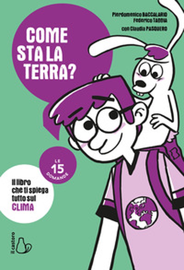 Come sta la Terra? Il libro che ti spiega tutto sul clima. Le 15 domande - Librerie.coop Come sta la Terra? Il libro che ti spiega tutto sul clima. Le 15 domande - Librerie.coop