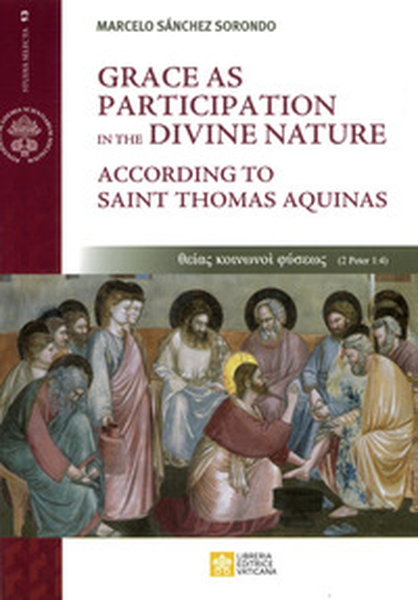 Grace as partecipation in the divine nature. According to saint Thomas Aquinas - Librerie.coop